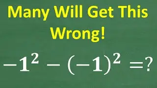 Evaluate –1 squared minus (– 1) squared =? MANY will Make This ERROR!