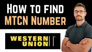 ✅ How To Find MTCN Number Western Union (Full Guide)