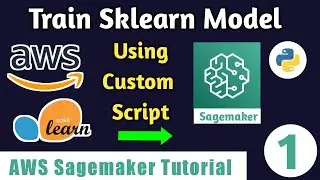 Sagemaker Tutorial - 1 | Build a Sklearn Model with AWS Sagemaker & Custom Training Script