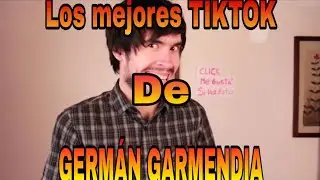 Los mejores TIKTOK de GERMÁN GARMENDIA 😂