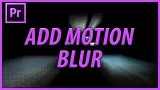 How to Add Motion Blur in Adobe Premiere Pro CC (2017)