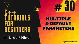 C++ Tutorials in Hindi / Urdu | Part 30 | Multiple/Default Parameters | Alphinex tutorials