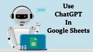 How to use ChatGPT in Google Sheets