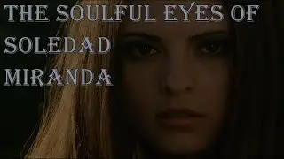 The Soulful Eyes of Soledad Miranda