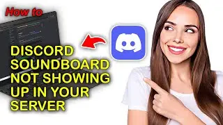 How To Fix Discord Soundboards Not Showing Up In Your Server | Quick & Easy Tutorial