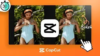 Bokeh for Beginners in CapCut