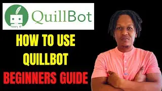 HOW TO USE QUILLBOT 2024