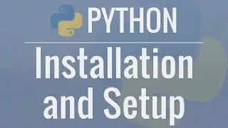 Python Tutorial for Beginners 1: Install and Setup for Mac and Windows