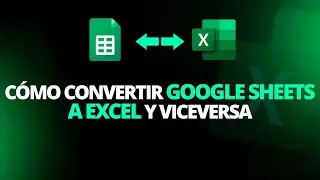 Cómo CONVERTIR Google Sheets a Excel y Viceversa [PASO A PASO]