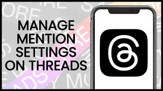 How to Manage Mention Settings on Threads | Threads App Guide