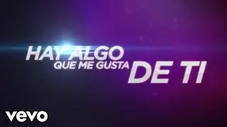 Algo Me Gusta De Ti (Lyric Video)