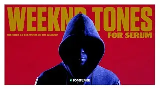 Weeknd Tones - Presets for Serum by TONEPUSHER