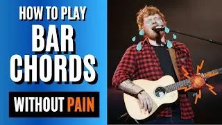 How To Play Bar Chords On Guitar (Without Tears)