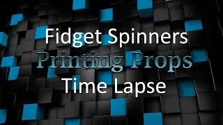 3d Printing Time Lapse - Fidget Spinners