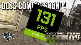 DLSS Coming Soon™ - ESCAPE FROM TARKOV