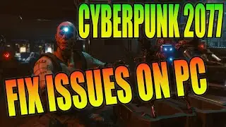 FIX Cyberpunk 2077 Performance & Crashing Issues On PC