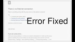 Fix Google Chrome There is no internet connection ERR_PROXY_CONNECTION_FAILED Error