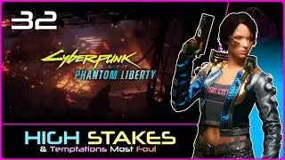 PHANTOM LIBERTY (Cyberpunk 2077) #32: High Stakes & Foul Temptations