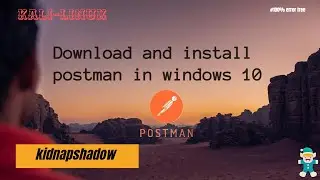 Download and install Postman in Windows10 | OWSAP | Download Postman | API | kidnapshadow 🔥🔥