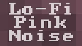 Lo-fi Pink Noise ( 12 Hours )