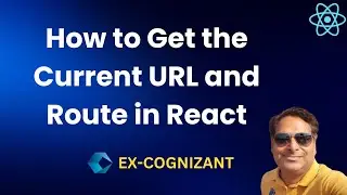 How to Get the current URL and Route in React and React Router