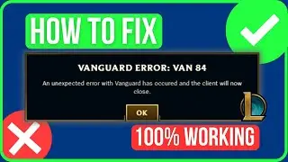 LOL VANGUARD ERROR VAN 84 [FIXED] | How to Fix Vanguard Error Van 84 League Of Legends