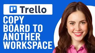 How To Copy Trello Board To Another Workspace (Detailed Guide On Copying Your Trello Board)