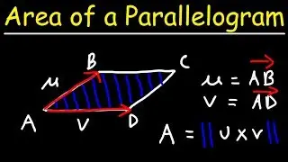 Area of a Parallelogram Using Two Vectors & The Cross Product