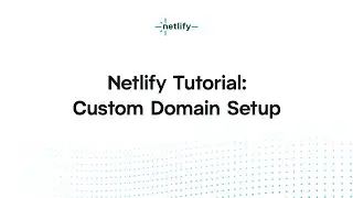Netlify Tutorial – Custom Domain Setup