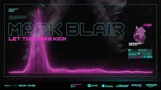 Mark Blair - Let The Bass Kick