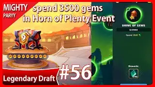 Mighty Party Legendary Draft #56 spend 1200 gems in the Horn of Plenty Event