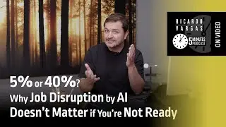 Ricardo Vargas Explains Why 5% or 40%? Why Job Disruption by AI Doesn’t Matter if You’re Not Ready