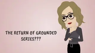 Grounded Series Returning???