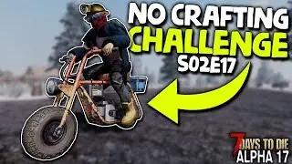 100% FREE MINIBIKE! - NO CRAFTING CHALLENGE 2 (Day 17) | 7 Days to Die (2019 Alpha 17.4)