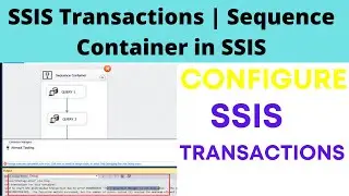 67 SSIS Transactions | Sequence Container in SSIS