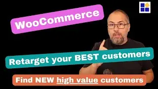 Retarget your best WooCommerce customers and find new HIGHT VALUE new ones