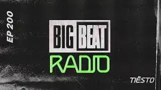 Big Beat Radio: EP #200 - Tiësto (Hot In It Summer 2022 Mix)