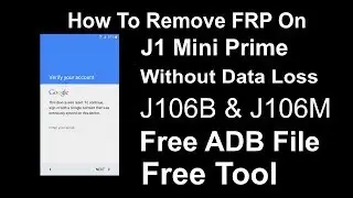 How To Remove FRP On Galaxy J1 Mini Prime 2016 J106B & J106M Without Losing Data