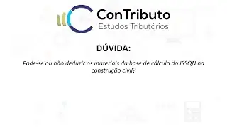 ISSQN - Dedução ou não dos materiais da base de cálculo na na construção civil