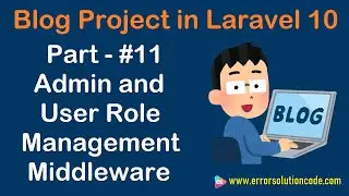 #11 Admin and User Role Management Middleware in Laravel 10 | Blog Project in Laravel 10