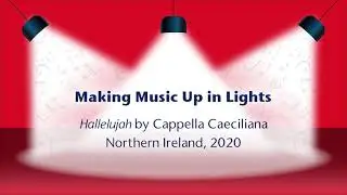 Making Music Up in Lights - Hallelujah Chorus by Cappella Caeciliana