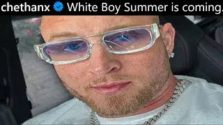 White Boy Summer is Imminent.
