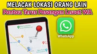 Melacak Lokasi Orang Lain dengan Whatsapp & Google Maps - Tips Whatsapp
