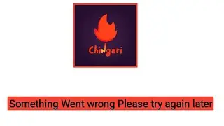 chingari app something went wrong please try again later