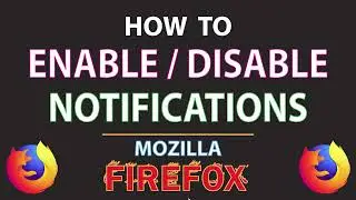 Mozilla Firefox: How To Enable or Disable Notifications In The Firefox Web Browser | PC |