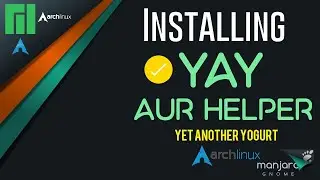 How to Install Yay on Manjaro 21.1.6 | Yet another Yogurt | Yay Package Manager Manjaro