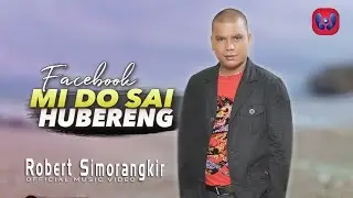 Robert Simorangkir - Facebook Mi Do Sai Hubereng [Official Music Video]