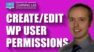 Create & Edit WordPress User Permissions Using The User Role Editor Plugin | WP Learning Lab