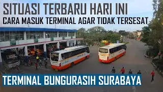 SITUASI TERBARU TERMINAL BUNGURASIH SURABAYA, CARA PETUNJUK MASUK TERMINAL