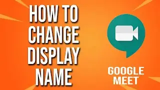 How To Change Display Name Google Meet Tutorial